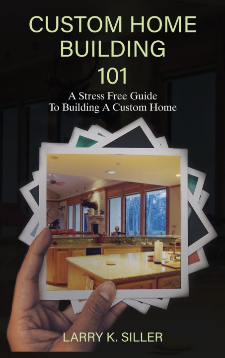 Buch Custom Home Building 101 Larry K. Siller