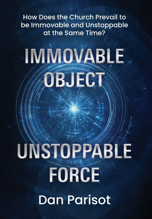 Kniha Immovable Object Unstoppable Force Dan Parisot