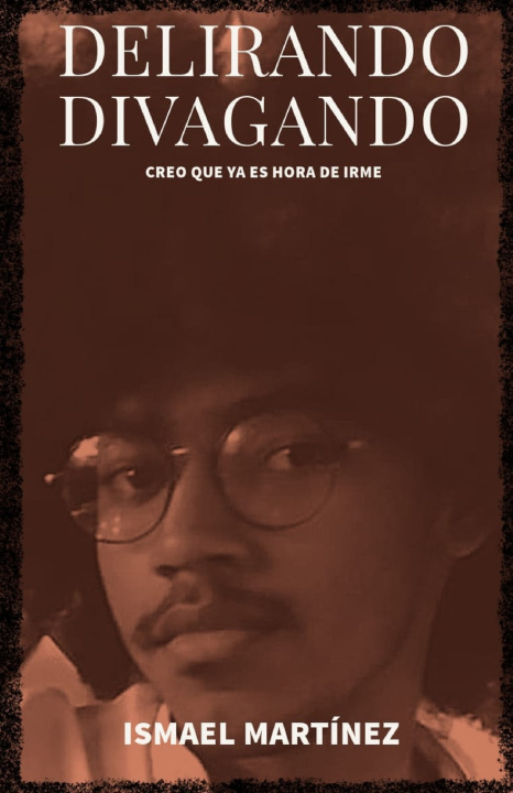 Книга DELIRANDO, DIVAGANDO Ismael Martínez