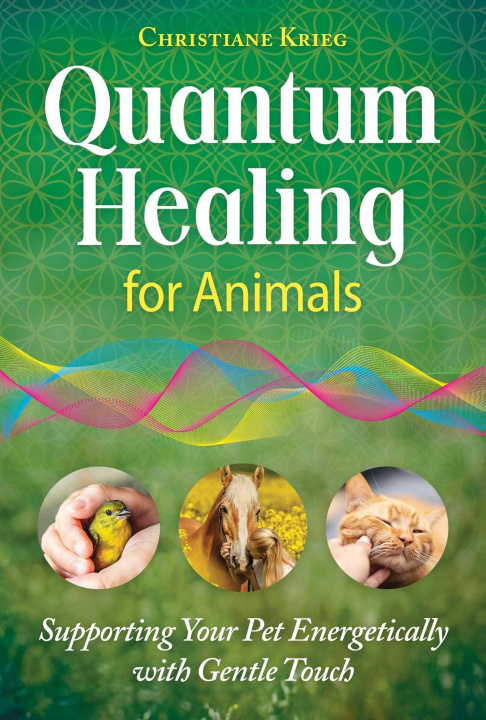 Kniha QUANTUM HEALING FOR ANIMALS KRIEG CHRISTIANE