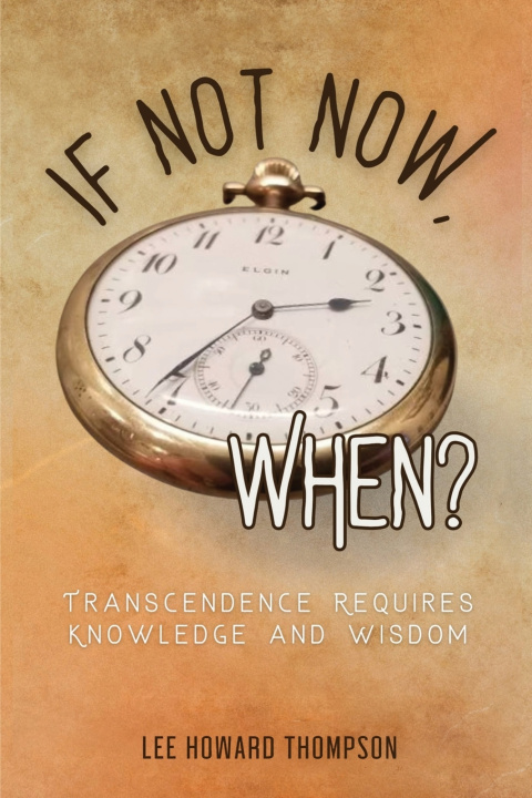 Kniha IF NOT NOW, WHEN Lee Howard Thompson