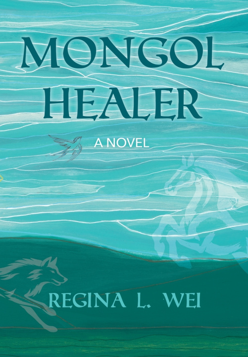 Kniha Mongol Healer Regina L. Wei
