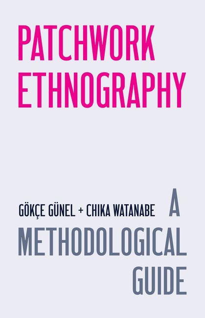 Knjiga Patchwork Ethnography – A Methodological Guide Gökçe Günel