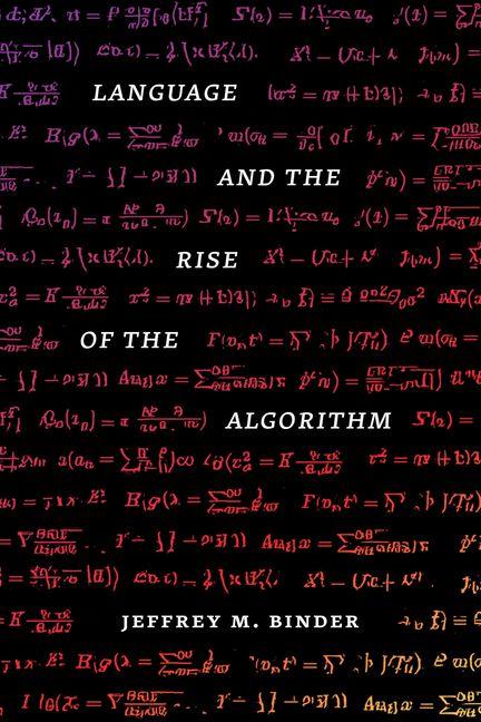 Книга Language and the Rise of the Algorithm Jeffrey M. Binder