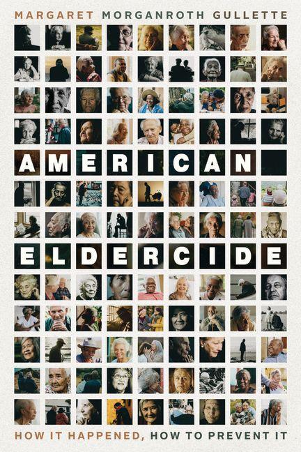 Knjiga American Eldercide – How It Happened, How to Prevent It Margaret Morgan Gullette