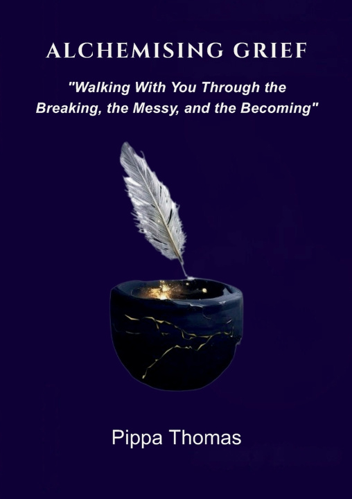 Kniha Alchemising Grief Pippa Thomas