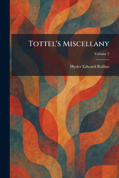Knjiga Tottel's Miscellany Hyder Edward Rollins