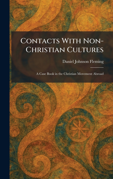 Knjiga Contacts With Non-Christian Cultures Daniel Johnson Fleming