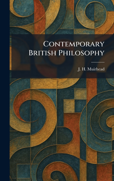 Книга Contemporary British Philosophy J. H. Muirhead