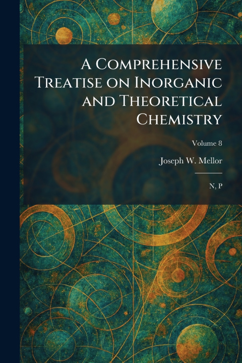 Kniha A Comprehensive Treatise on Inorganic and Theoretical Chemistry Joseph W. Mellor