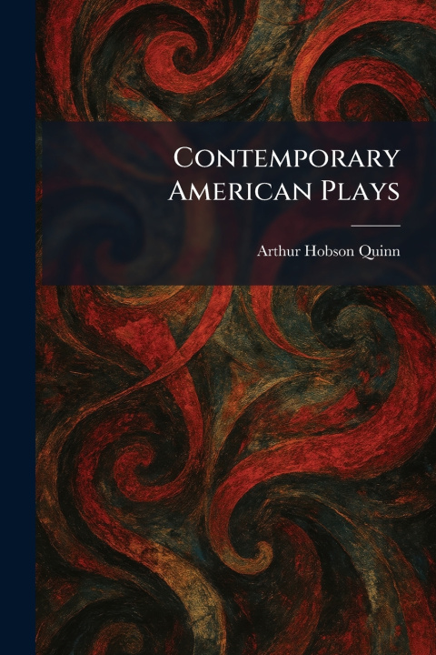 Kniha Contemporary American Plays Arthur Hobson Quinn