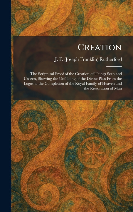Kniha Creation J. F. (Joseph Franklin) Rutherford
