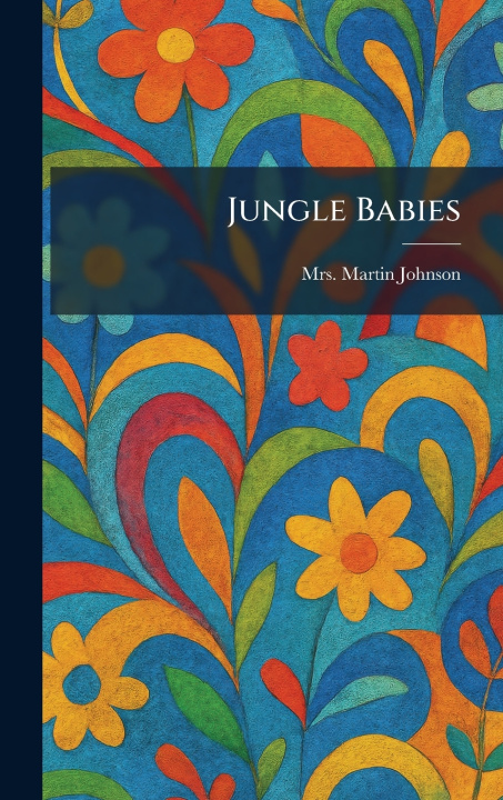 Kniha Jungle Babies Mrs. Martin Johnson