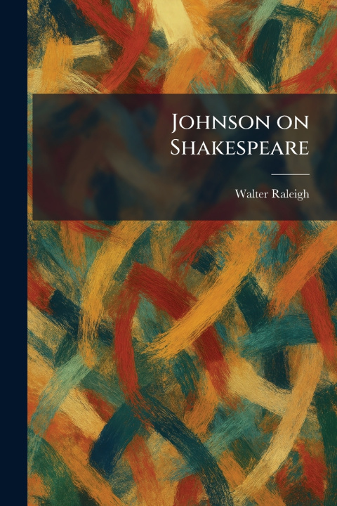 Knjiga Johnson on Shakespeare Walter Raleigh