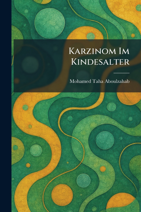 Książka Karzinom Im Kindesalter Mohamed Taha Aboulzahab
