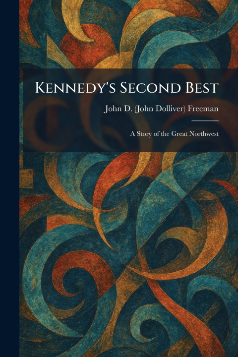 Kniha Kennedy's Second Best John D. (John Dolliver) Freeman