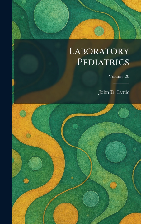 Knjiga Laboratory Pediatrics John D. Lyttle