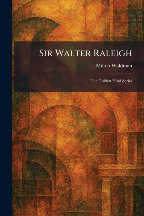 Книга Sir Walter Raleigh Milton Waldman