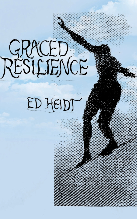 Книга Graced Resilience Edward Heidt