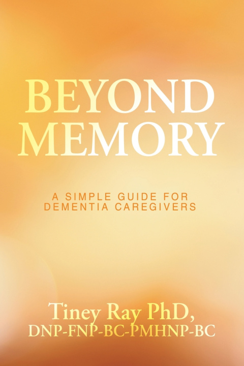 Kniha Beyond Memory Tiney Ray PhD DNP-FNP-BC-PMHNP-BC