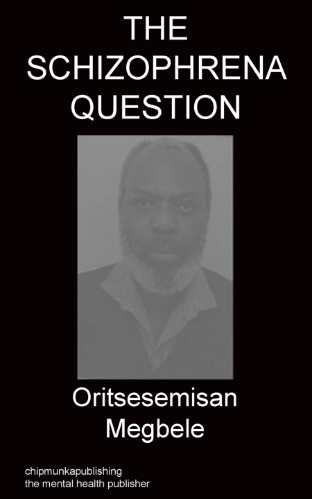 Boek THE SCHIZOPHRENA QUESTION Oritsesemisan Megbele