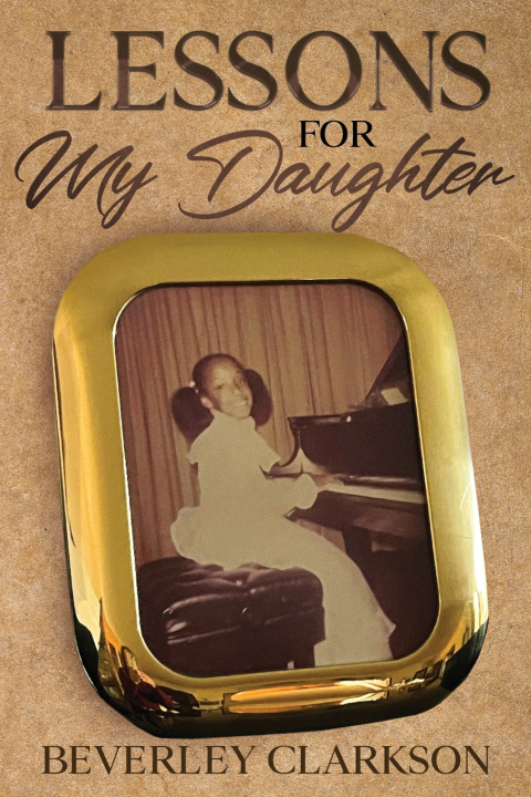 Kniha Lessons for My Daughter Beverley Clarkson