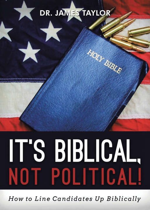 Knjiga It's Biblical, Not Political! Dr. James Taylor