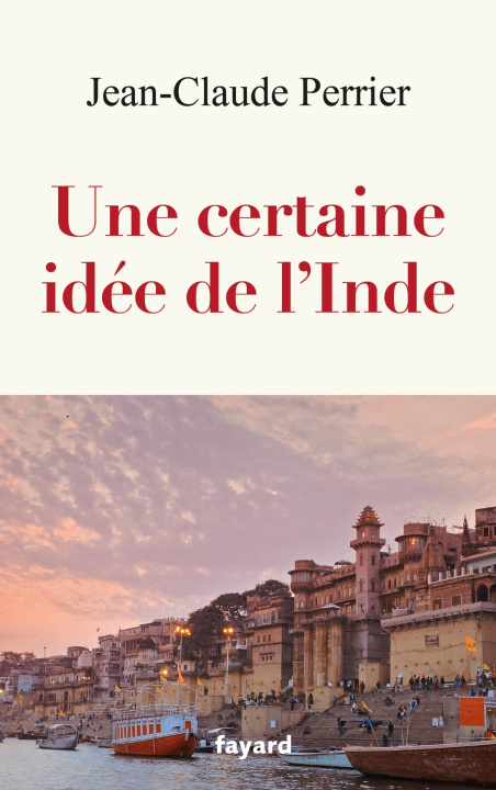 Knjiga Une certaine idée de l'Inde Jean-Claude Perrier