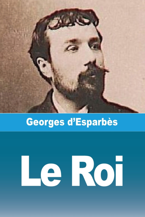 Boek Le Roi Georges d'Esparbès