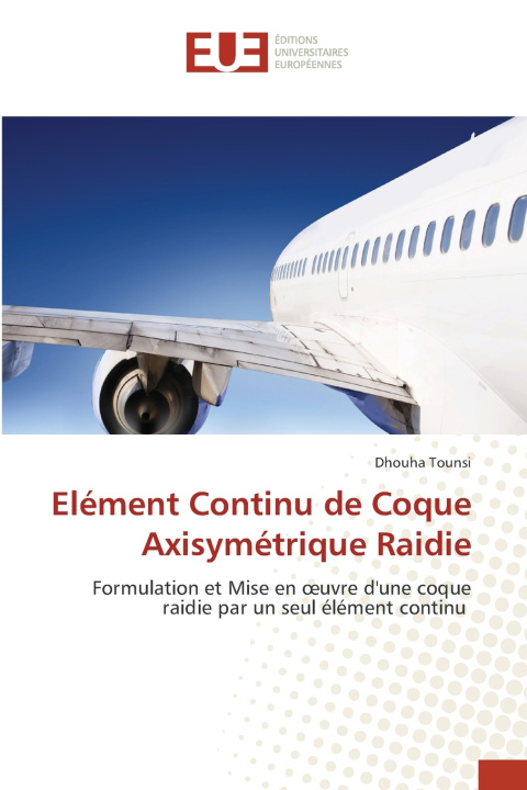 Книга Elément Continu de Coque Axisymétrique Raidie Dhouha Tounsi