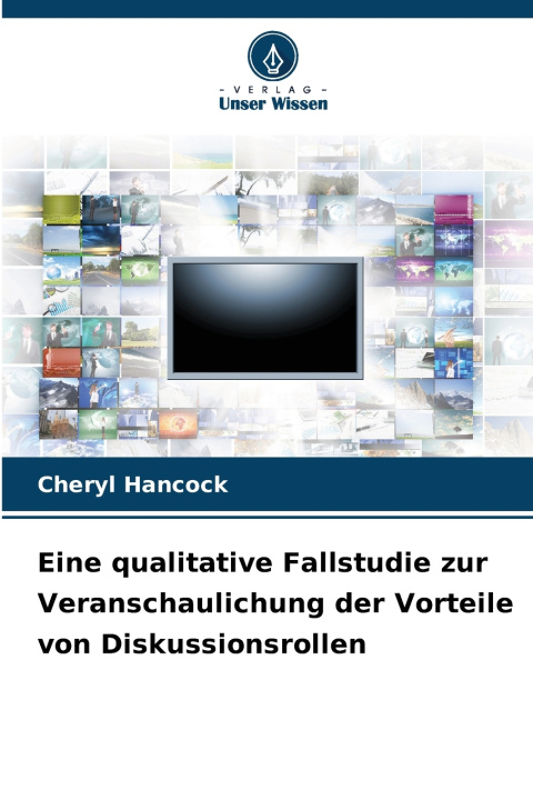 Kniha Eine qualitative Fallstudie zur Veranschaulichung der Vorteile von Diskussionsrollen Cheryl Hancock