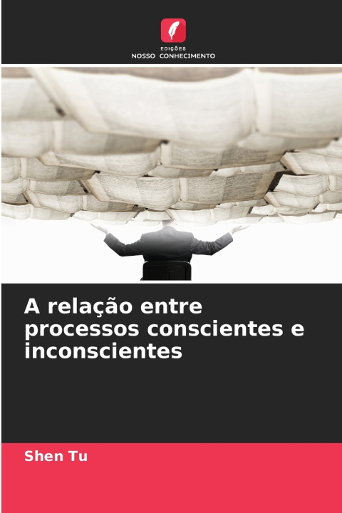 Kniha A relação entre processos conscientes e inconscientes Shen Tu