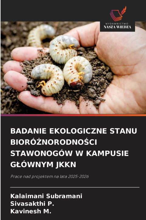 Kniha BADANIE EKOLOGICZNE STANU BIORÓŻNORODNOŚCI STAWONOGÓW W KAMPUSIE GŁÓWNYM JKKN Kalaimani Subramani