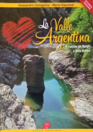 Kniha Valle Argentina. Il fascino dei borghi e della natura Alessandro Castagnino