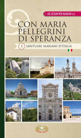 Kniha Con Maria pellegrini di speranza. Santuari mariani d'Italia 