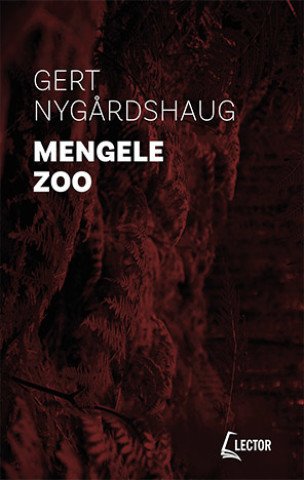 Kniha Mengele Zoo Gert Nygardshaug