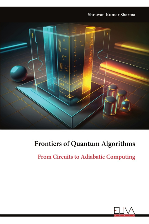 Könyv Frontiers of Quantum Algorithms Shrawan Kumar Sharma