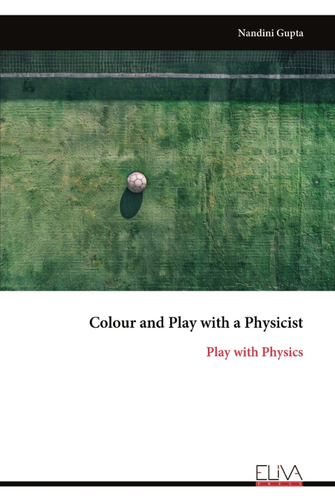 Kniha Colour and Play with a Physicist Nandini Gupta