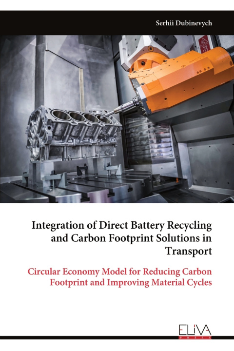 Kniha Integration of Direct Battery Recycling and Carbon Footprint Solutions in Transport Serhii Dubinevych