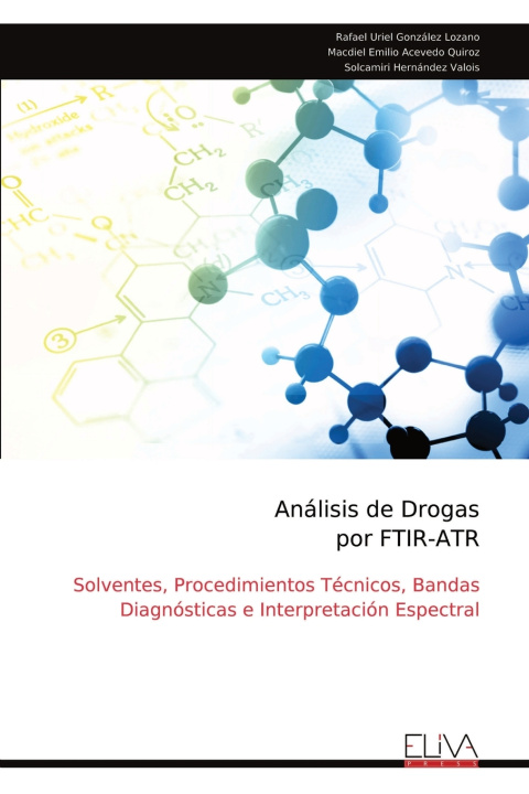 Knjiga Análisis de Drogas por FTIR-ATR Rafael Uriel González Lozano