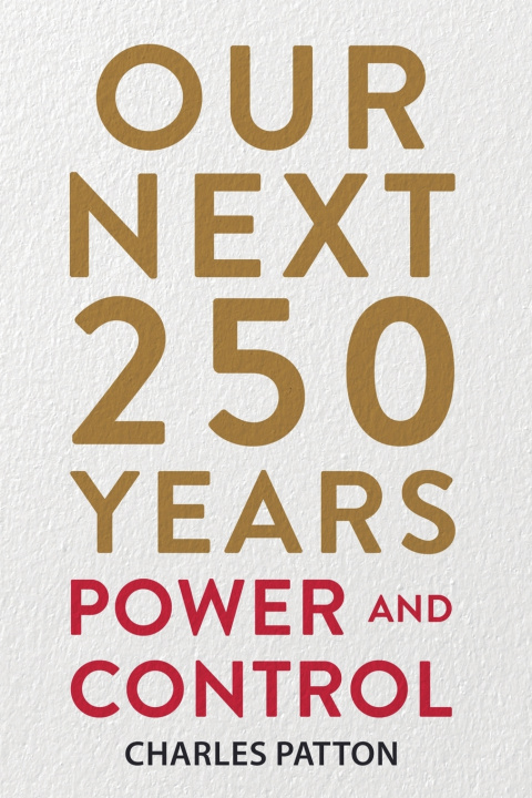 Kniha Our Next 250 Years Charles Patton