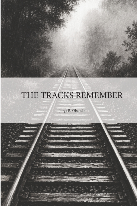 Kniha The Tracks Remember Jorge R Obando