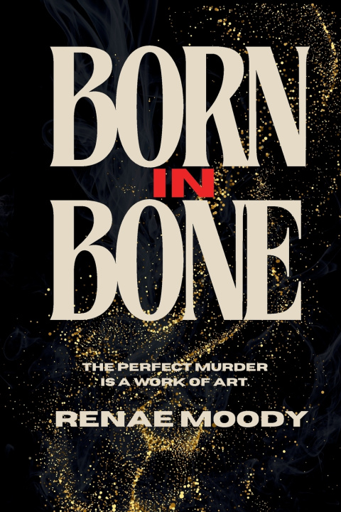 Kniha BORN IN BONE Renae' Moody