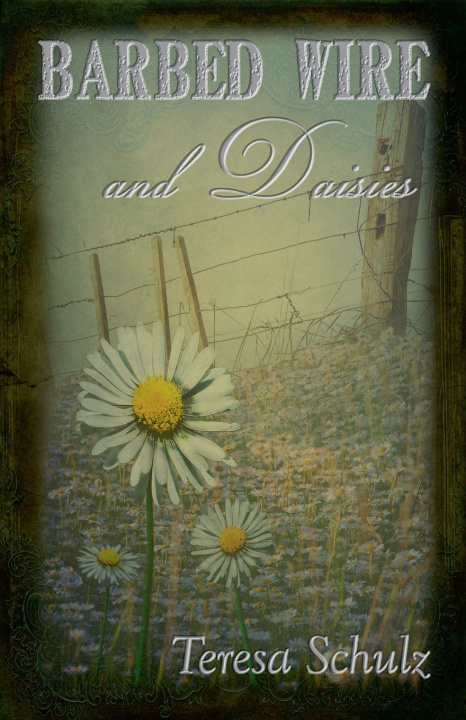 Kniha Barbed Wire and Daisies Teresa Schulz