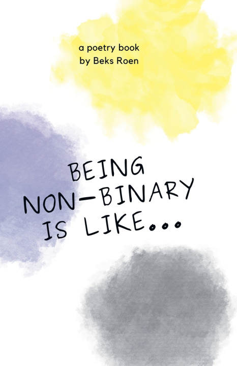 Könyv Being Non-Binary Is Like... Beks Roen