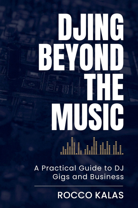 Buch DJing Beyond the Music Rocco Kalas