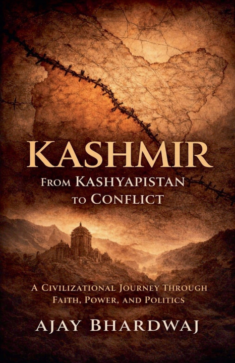 Knjiga Kashmir - From Kashyapistan to Conflict Ajay Dhar Bhardwaj