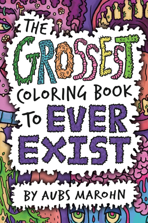 Knjiga The Grossest Coloring Book to Ever Exist Aubs Marohn