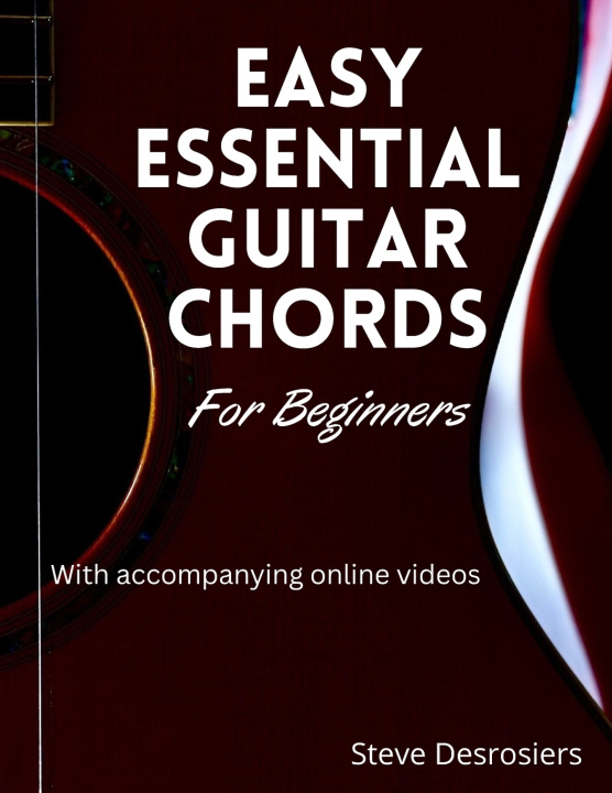 Buch Easy Essential Guitar Chords For Beginners Steve Desrosiers