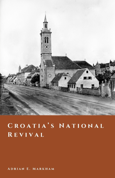 Kniha Croatia's National Revival Adrian E. Markham